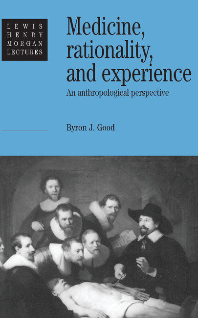 Medicine, Rationality and Experience; An Anthropological Perspective (Hardback) 9780521415583