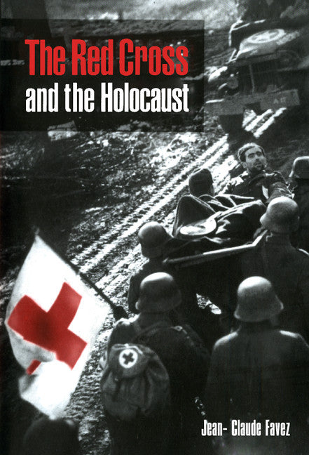 The Red Cross and the Holocaust (Hardback) 9780521415873