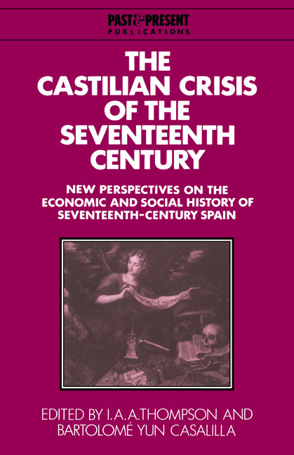 The Castilian Crisis of the Seventeenth Century; New Perspectives on the Economic and Social History of Seventeenth-Century Spain (Hardback) 9780521416245