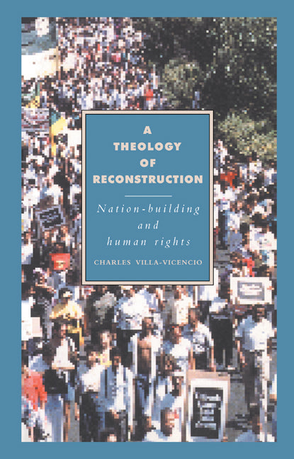 A Theology of Reconstruction; Nation-Building and Human Rights (Hardback) 9780521416252