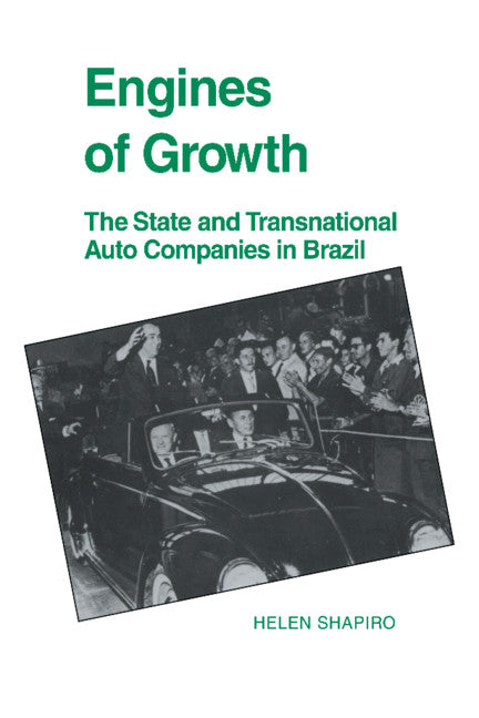 Engines of Growth; The State and Transnational Auto Companies in Brazil (Hardback) 9780521416405