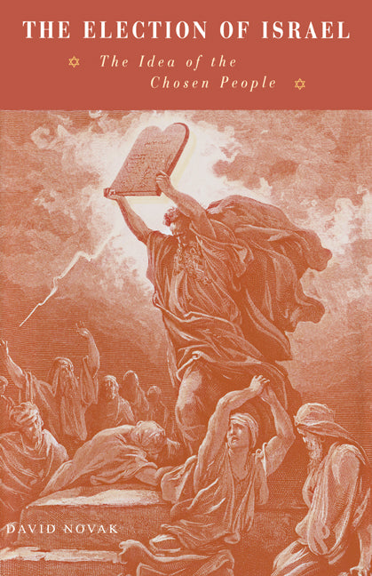 The Election of Israel; The Idea of the Chosen People (Hardback) 9780521416900