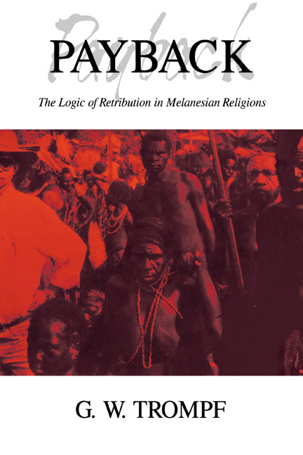 Payback; The Logic of Retribution in Melanesian Religions (Hardback) 9780521416917