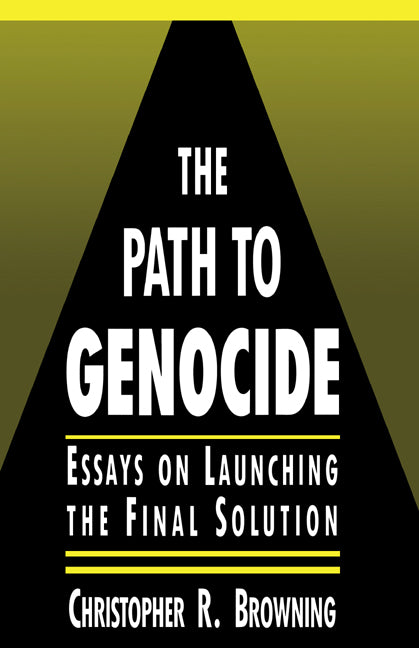 The Path to Genocide; Essays on Launching the Final Solution (Hardback) 9780521417013