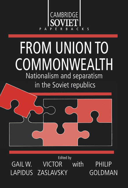 From Union to Commonwealth; Nationalism and Separatism in the Soviet Republics (Hardback) 9780521417068
