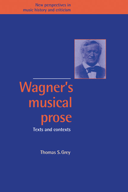 Wagner's Musical Prose; Texts and Contexts (Hardback) 9780521417389