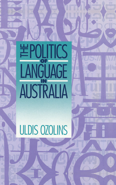 The Politics of Language in Australia (Hardback) 9780521417945