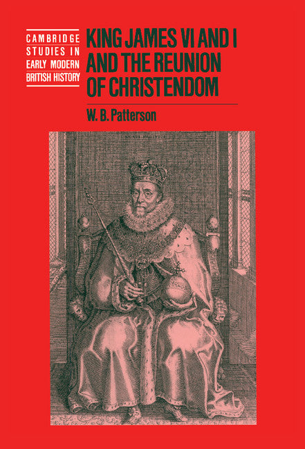 King James VI and I and the Reunion of Christendom (Hardback) 9780521418058