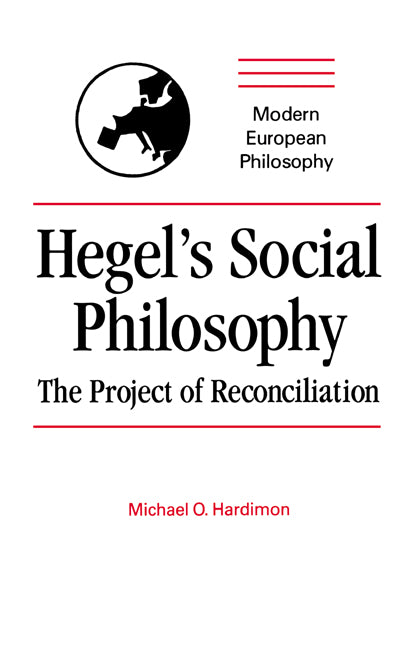 Hegel's Social Philosophy; The Project of Reconciliation (Hardback) 9780521418522