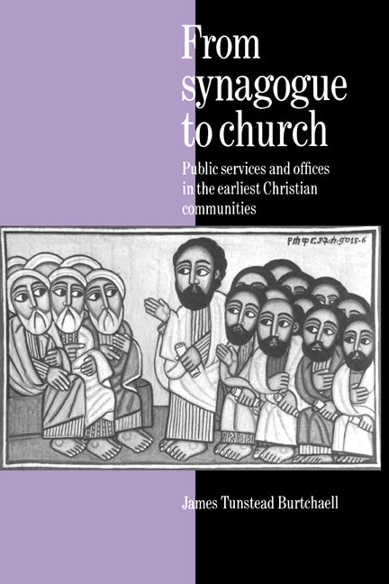 From Synagogue to Church; Public Services and Offices in the Earliest Christian Communities (Hardback) 9780521418928