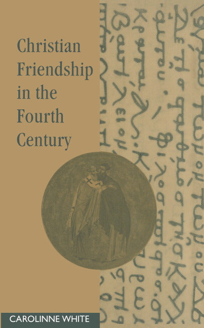 Christian Friendship in the Fourth Century (Hardback) 9780521419079