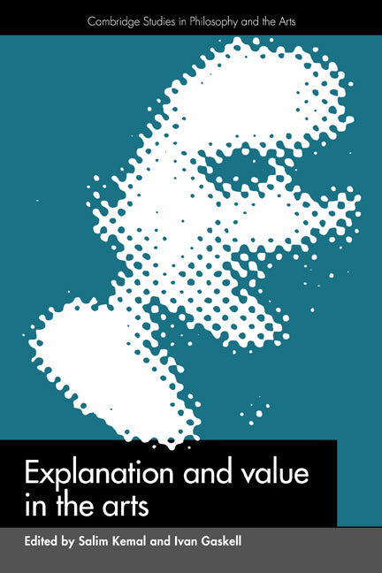 Explanation and Value in the Arts (Hardback) 9780521419260