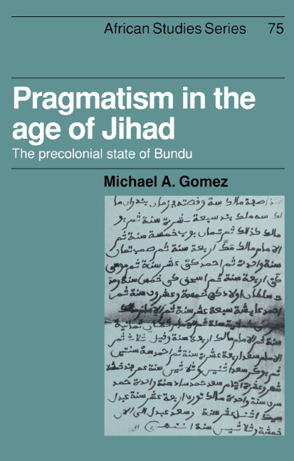 Pragmatism in the Age of Jihad; The Precolonial State of Bundu (Hardback) 9780521419406