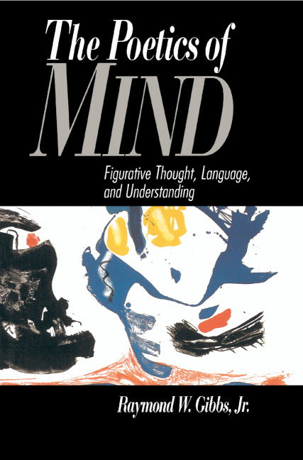 The Poetics of Mind; Figurative Thought, Language, and Understanding (Hardback) 9780521419659