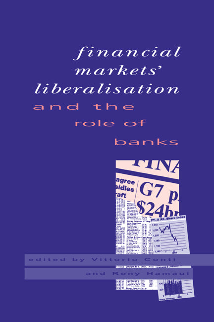 Financial Markets Liberalisation and the Role of Banks (Hardback) 9780521419826