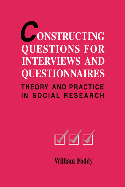 Constructing Questions for Interviews and Questionnaires; Theory and Practice in Social Research (Hardback) 9780521420099