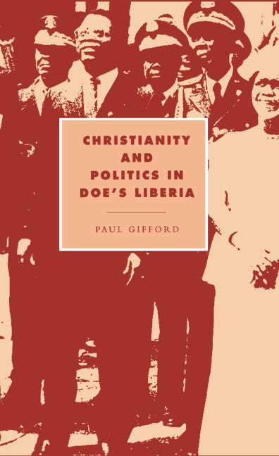 Christianity and Politics in Doe's Liberia (Hardback) 9780521420297