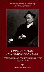 Print Culture in Renaissance Italy; The Editor and the Vernacular Text, 1470–1600 (Paperback) 9780521893022