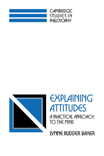 Explaining Attitudes; A Practical Approach to the Mind (Hardback) 9780521420532