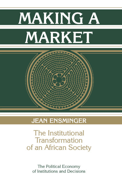 Making a Market; The Institutional Transformation of an African Society (Hardback) 9780521420600