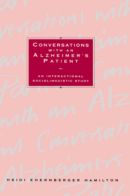 Conversations with an Alzheimer's Patient; An Interactional Sociolinguistic Study (Hardback) 9780521421010