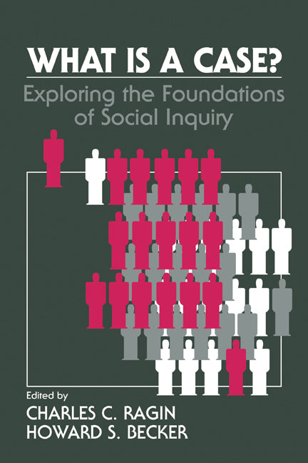 What Is a Case?; Exploring the Foundations of Social Inquiry (Paperback) 9780521421881