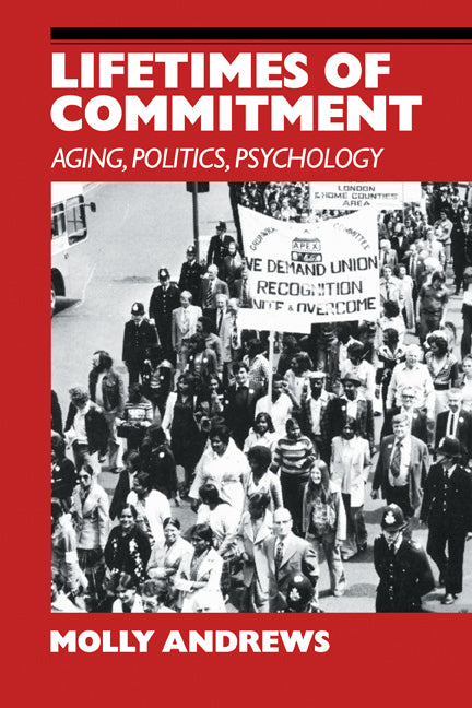 Lifetimes of Commitment; Ageing, Politics, Psychology (Paperback) 9780521422499