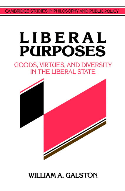 Liberal Purposes; Goods, Virtues, and Diversity in the Liberal State (Paperback) 9780521422505