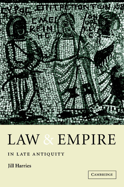 Law and Empire in Late Antiquity (Paperback) 9780521422734