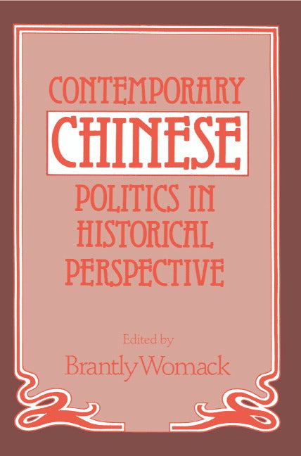 Contemporary Chinese Politics in Historical Perspective (Paperback) 9780521422826