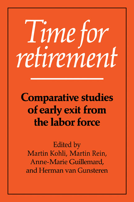Time for Retirement; Comparative Studies of Early Exit from the Labor Force (Paperback) 9780521423649