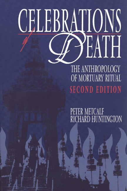 Celebrations of Death; The Anthropology of Mortuary Ritual (Paperback) 9780521423755