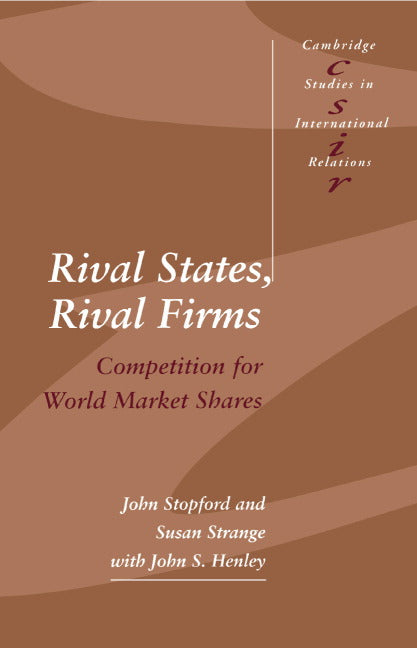 Rival States, Rival Firms; Competition for World Market Shares (Paperback) 9780521423861
