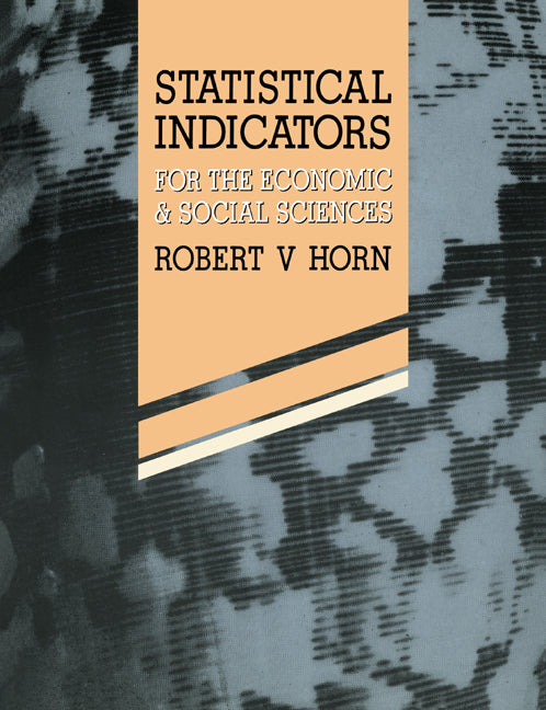 Statistical Indicators; For the Economic and Social Sciences (Paperback) 9780521423991