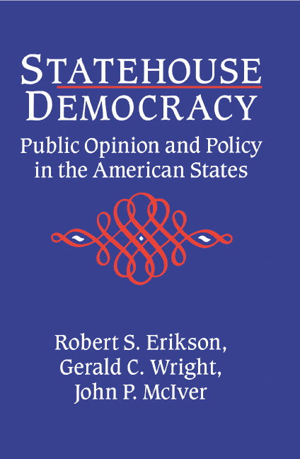 Statehouse Democracy; Public Opinion and Policy in the American States (Paperback) 9780521424059
