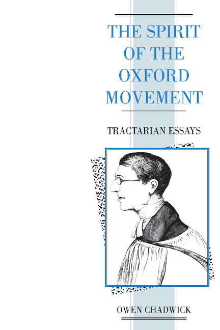 The Spirit of the Oxford Movement; Tractarian Essays (Paperback) 9780521424400