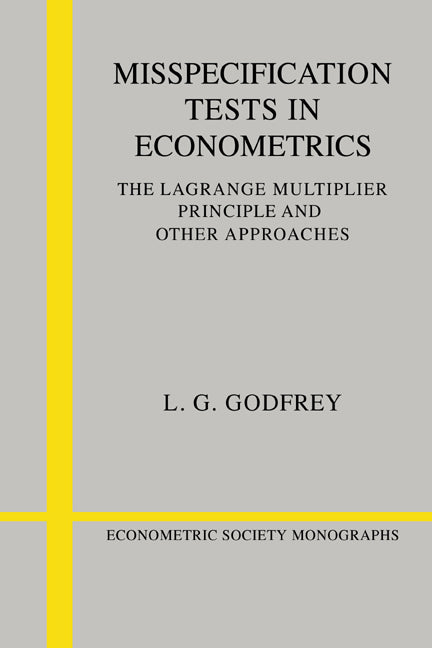 Misspecification Tests in Econometrics; The Lagrange Multiplier Principle and Other Approaches (Paperback) 9780521424592