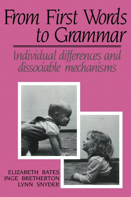 From First Words to Grammar; Individual Differences and Dissociable Mechanisms (Paperback) 9780521425001