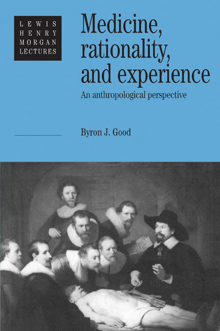 Medicine, Rationality and Experience; An Anthropological Perspective (Paperback) 9780521425766