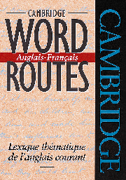 Cambridge Word Routes Anglais-Français; Lexique thématique de l'anglais courant (Paperback) 9780521425834