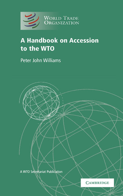 A Handbook on Accession to the WTO; A WTO Secretariat Publication (Hardback) 9780521425940