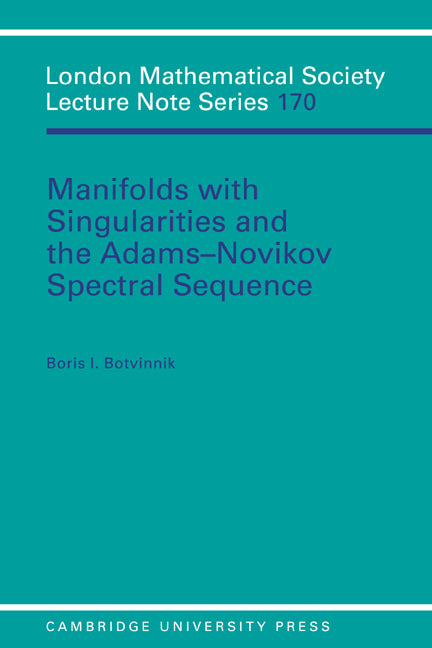 Manifolds with Singularities and the Adams-Novikov Spectral Sequence (Paperback) 9780521426084