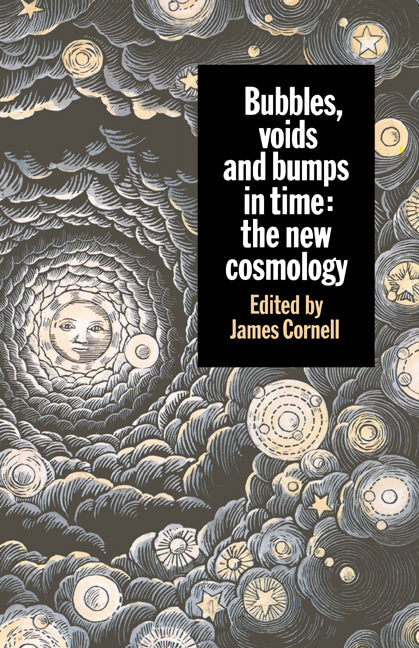 Bubbles, Voids and Bumps in Time; The New Cosmology (Paperback) 9780521426732