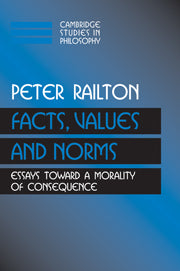 Facts, Values, and Norms; Essays toward a Morality of Consequence (Hardback) 9780521416979