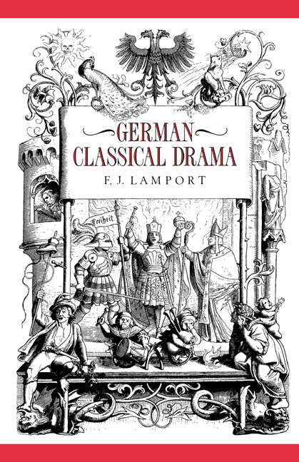 German Classical Drama; Theatre, Humanity and Nation 1750–1870 (Paperback) 9780521428286