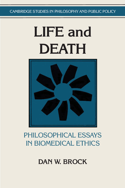 Life and Death; Philosophical Essays in Biomedical Ethics (Paperback) 9780521428330