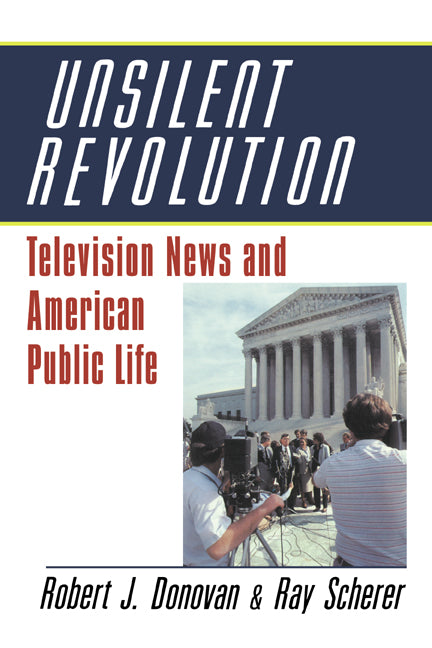 Unsilent Revolution; Television News and American Public Life, 1948–1991 (Paperback) 9780521428620