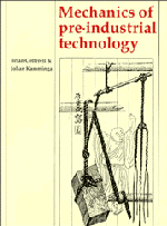 Mechanics of Pre-industrial Technology; An Introduction to the Mechanics of Ancient and Traditional Material Culture (Paperback) 9780521428712