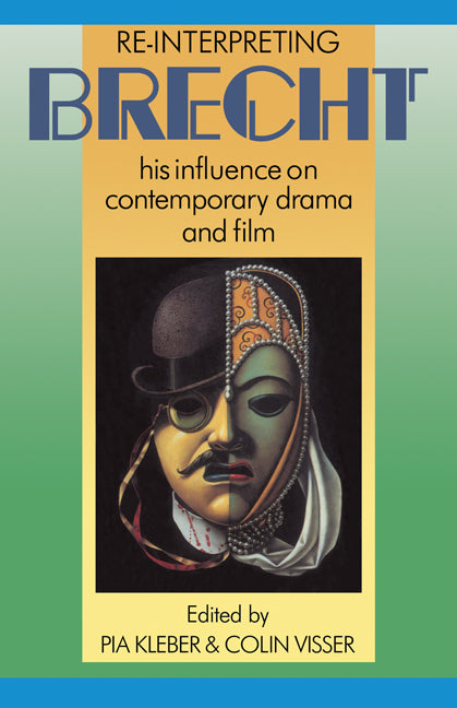 Re-interpreting Brecht; His Influence on Contemporary Drama and Film (Paperback) 9780521429009