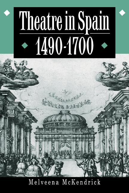 Theatre in Spain, 1490–1700 (Paperback) 9780521429016
